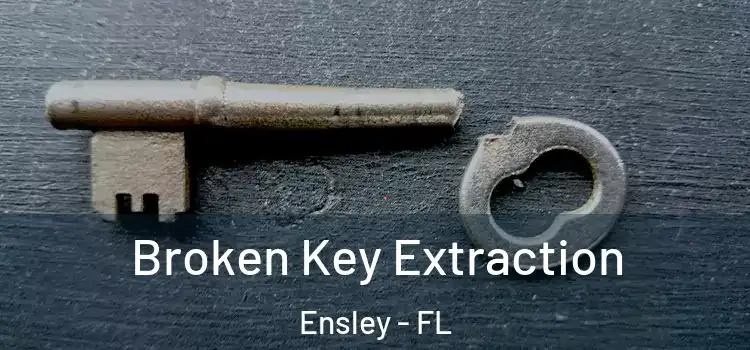  Broken Key Extraction Ensley - FL